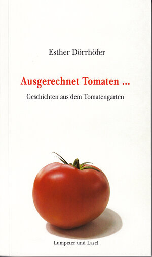 Buchcover Ausgerechnet Tomaten ... | Esther Dörrhöfer | EAN 9783946298243 | ISBN 3-946298-24-9 | ISBN 978-3-946298-24-3