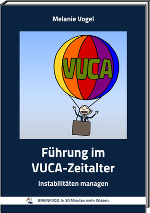 Buchcover Führung im VUCA-Zeitalter | Melanie Vogel | EAN 9783946302902 | ISBN 3-946302-90-4 | ISBN 978-3-946302-90-2