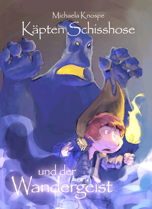 Buchcover Käpten Schisshose und der Wandergeist | Michaela Knospe | EAN 9783946304005 | ISBN 3-946304-00-1 | ISBN 978-3-946304-00-5