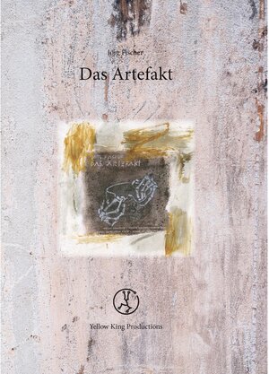 Buchcover Das Artefakt | Jörg Fischer | EAN 9783946309222 | ISBN 3-946309-22-4 | ISBN 978-3-946309-22-2