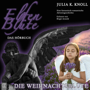 Buchcover Elfenblüte / Die Weihnachtsblüte | Julia Kathrin Knoll | EAN 9783946309550 | ISBN 3-946309-55-0 | ISBN 978-3-946309-55-0