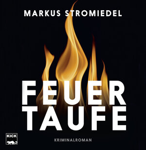 Buchcover Feuertaufe | Markus Stromiedel | EAN 9783946312543 | ISBN 3-946312-54-3 | ISBN 978-3-946312-54-3