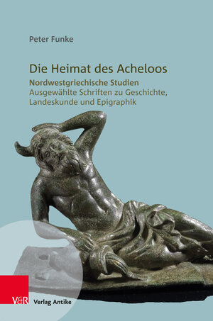 Buchcover Die Heimat des Acheloos | Peter Funke | EAN 9783946317210 | ISBN 3-946317-21-9 | ISBN 978-3-946317-21-0