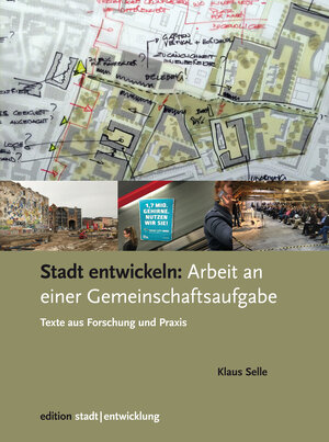 Buchcover Stadt entwickeln: Arbeit an einer Gemeinschaftsaufgabe | Klaus Selle | EAN 9783946319221 | ISBN 3-946319-22-X | ISBN 978-3-946319-22-1