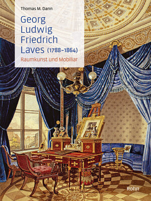 Buchcover Georg Ludwig Friedrich Laves (1788–1864) – Raumkunst und Mobiliar | Thomas M. Dann | EAN 9783946319320 | ISBN 3-946319-32-7 | ISBN 978-3-946319-32-0
