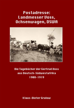 Buchcover Postadresse: Landmesser Voss, Ochsenwagen, DSWA | Klaus-Dieter Gralow | EAN 9783946324102 | ISBN 3-946324-10-X | ISBN 978-3-946324-10-2