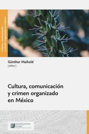 Buchcover Cultura, comunicación y crimen organizado en México  | EAN 9783946327257 | ISBN 3-946327-25-7 | ISBN 978-3-946327-25-7