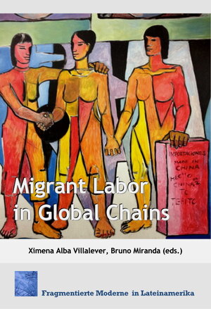 Buchcover Migrant Labor in Global Chains  | EAN 9783946327288 | ISBN 3-946327-28-1 | ISBN 978-3-946327-28-8