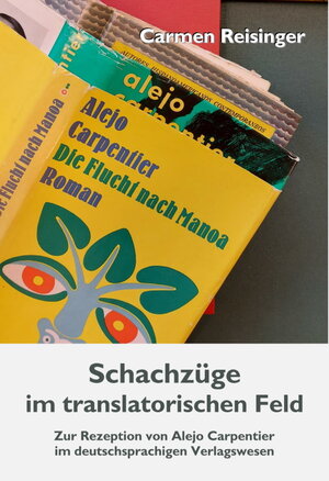 Buchcover Schachzüge im translatorischen Feld | Carmen Reisinger | EAN 9783946327295 | ISBN 3-946327-29-X | ISBN 978-3-946327-29-5