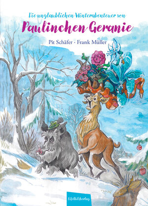 Buchcover Die unglaublichen Winterabenteuer von Paulinchen Geranie | Hans-Peter Schäfer | EAN 9783946328605 | ISBN 3-946328-60-1 | ISBN 978-3-946328-60-5