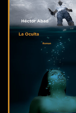Buchcover La Oculta | Héctor Abad | EAN 9783946334002 | ISBN 3-946334-00-8 | ISBN 978-3-946334-00-2