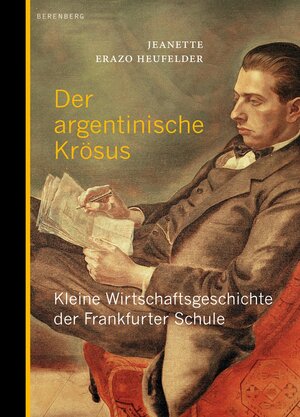 Buchcover Der argentinische Krösus | Jeanette Erazo Heufelder | EAN 9783946334163 | ISBN 3-946334-16-4 | ISBN 978-3-946334-16-3