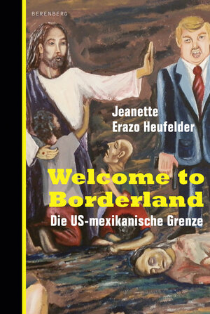 Buchcover Welcome to Borderland | Jeanette Erazo Heufelder | EAN 9783946334453 | ISBN 3-946334-45-8 | ISBN 978-3-946334-45-3