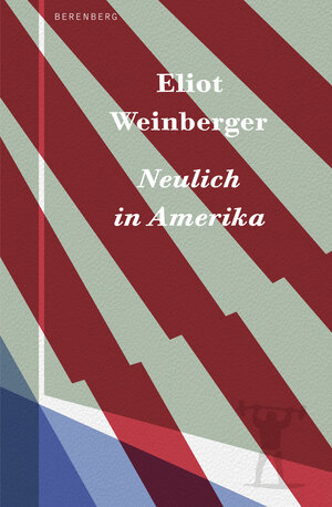 Buchcover Neulich in Amerika | Eliot Weinberger | EAN 9783946334699 | ISBN 3-946334-69-5 | ISBN 978-3-946334-69-9