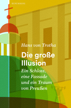 Buchcover Die große Illusion | Hans von Trotha | EAN 9783946334927 | ISBN 3-946334-92-X | ISBN 978-3-946334-92-7