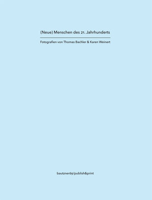 Buchcover (Neue) Menschen des 21. Jahrhunderts Fotografien von Thomas Bachler & Karen Weinert | Karen Weinert | EAN 9783946339328 | ISBN 3-946339-32-8 | ISBN 978-3-946339-32-8