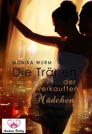 Buchcover Die Tränen der verkauften Mädchen | Monika Wurm | EAN 9783946342007 | ISBN 3-946342-00-0 | ISBN 978-3-946342-00-7