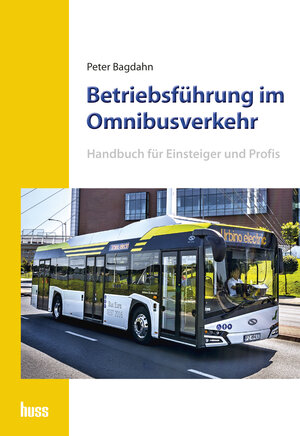 Buchcover Betriebsführung im Omnibusverkehr | Peter Bagdahn | EAN 9783946350286 | ISBN 3-946350-28-3 | ISBN 978-3-946350-28-6