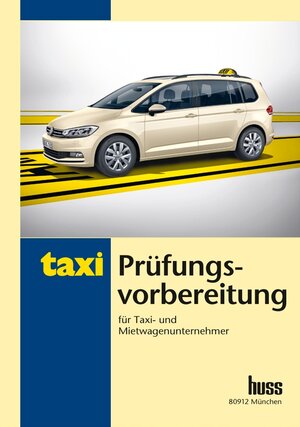 Buchcover Prüfungsvorbereitung für Taxi- und Mietwagenunternehmer | Ufuk Gergin | EAN 9783946350576 | ISBN 3-946350-57-7 | ISBN 978-3-946350-57-6