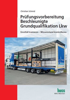 Buchcover Prüfungsvorbereitung Beschleunigte Grundqualifikation Lkw | Christian Schmid | EAN 9783946350972 | ISBN 3-946350-97-6 | ISBN 978-3-946350-97-2