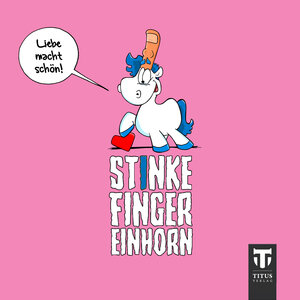 Buchcover Stinkefingereinhorn - Liebe macht schön | Sascha Ehlert | EAN 9783946353607 | ISBN 3-946353-60-6 | ISBN 978-3-946353-60-7