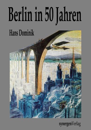 Buchcover Berlin in 50 Jahren | Hans Dominik | EAN 9783946366027 | ISBN 3-946366-02-3 | ISBN 978-3-946366-02-7