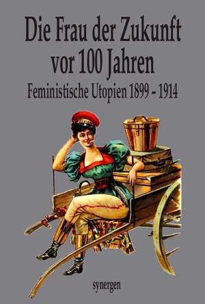 Buchcover Die Frau der Zukunft vor 100 Jahren | Therese Haupt | EAN 9783946366225 | ISBN 3-946366-22-8 | ISBN 978-3-946366-22-5