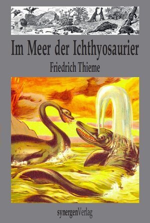 Buchcover Im Meer der Ichthyosaurier | Friedrich Thieme | EAN 9783946366232 | ISBN 3-946366-23-6 | ISBN 978-3-946366-23-2