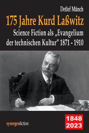 Buchcover 175 Jahre Kurd Laßwitz. Science Fiction als „Evangelium der technischen Kultur“ 1871 - 1910 | Detlef Münch | EAN 9783946366577 | ISBN 3-946366-57-0 | ISBN 978-3-946366-57-7