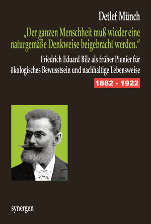 Buchcover F. E. Bilz: „Der ganzen Menschheit muß wieder eine naturgemäße Denkweise beigebracht werden.“ | Detlef Münch | EAN 9783946366850 | ISBN 3-946366-85-6 | ISBN 978-3-946366-85-0