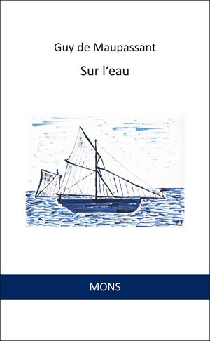 Buchcover Sur l'eau | Guy de Maupassant | EAN 9783946368113 | ISBN 3-946368-11-5 | ISBN 978-3-946368-11-3