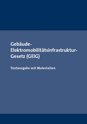 Buchcover Gebäude- Elektromobilitätsinfrastruktur-Gesetz (GEIG)  | EAN 9783946374985 | ISBN 3-946374-98-0 | ISBN 978-3-946374-98-5
