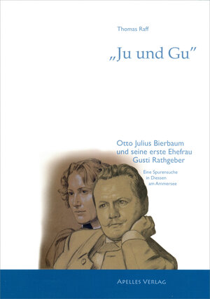 Buchcover "Ju und Gu" - Otto Julius Bierbaum und seine erste Ehefrau Gusti Rathgeber | Thomas Raff | EAN 9783946375081 | ISBN 3-946375-08-1 | ISBN 978-3-946375-08-1