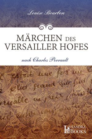 Buchcover Märchen des Versailler Hofes | Louise Bourbon | EAN 9783946376217 | ISBN 3-946376-21-5 | ISBN 978-3-946376-21-7