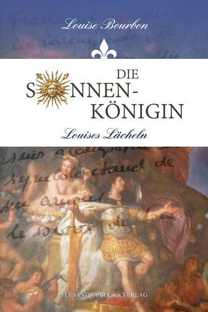 Buchcover Die Sonnenkönigin | Louise Bourbon | EAN 9783946376279 | ISBN 3-946376-27-4 | ISBN 978-3-946376-27-9
