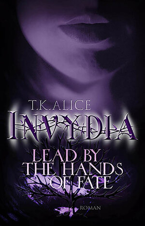Buchcover Invydia | T. K. Alice | EAN 9783946381600 | ISBN 3-946381-60-X | ISBN 978-3-946381-60-0