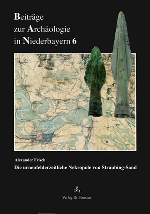Buchcover Die urnenfelderzeitliche Nekropole von Straubing-Sand | Alexander Frisch | EAN 9783946387107 | ISBN 3-946387-10-1 | ISBN 978-3-946387-10-7