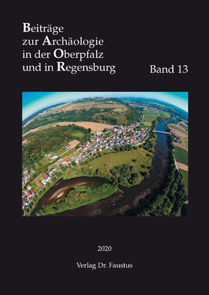 Buchcover Beiträge zur Archäologie in Regensburg und in der Oberpfalz  | EAN 9783946387299 | ISBN 3-946387-29-2 | ISBN 978-3-946387-29-9