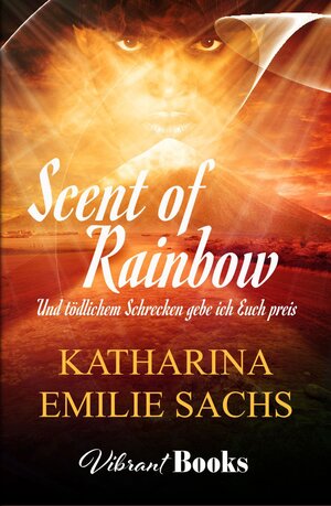 Buchcover Scent of Rainbow | Katharina Emilie Sachs | EAN 9783946399025 | ISBN 3-946399-02-9 | ISBN 978-3-946399-02-5