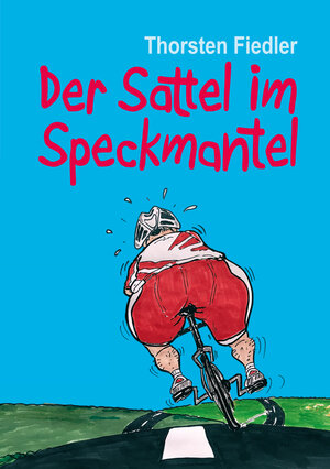 Buchcover Der Sattel im Speckmantel | Thorsten Fiedler | EAN 9783946413882 | ISBN 3-946413-88-9 | ISBN 978-3-946413-88-2