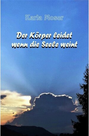 Buchcover Der Körper leidet wenn die Seele weint  | EAN 9783946414049 | ISBN 3-946414-04-4 | ISBN 978-3-946414-04-9