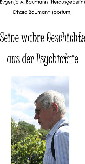 Buchcover Seine wahre Geschichte aus der Psychiatrie  | EAN 9783946415985 | ISBN 3-946415-98-9 | ISBN 978-3-946415-98-5