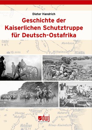 Buchcover Geschichte der Kaiserlichen Schutztruppe für Deutsch-Ostafrika | Dieter Handrich | EAN 9783946429470 | ISBN 3-946429-47-5 | ISBN 978-3-946429-47-0