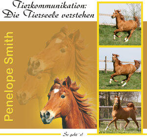 Buchcover Tierkommunikation: Die Tierseele verstehen | Penelope Smith | EAN 9783946433910 | ISBN 3-946433-91-X | ISBN 978-3-946433-91-0