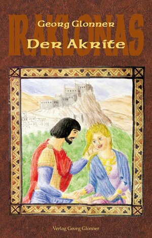Buchcover Der Akrite | Georg Glonner | EAN 9783946439332 | ISBN 3-946439-33-0 | ISBN 978-3-946439-33-2