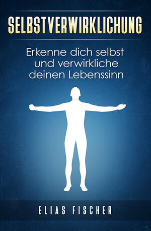 Buchcover Selbstverwirklichung | Fischer Elias | EAN 9783946454052 | ISBN 3-946454-05-4 | ISBN 978-3-946454-05-2