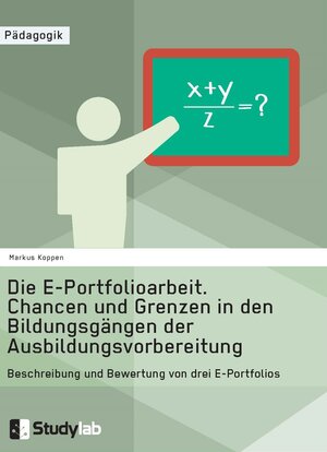 Buchcover Die E-Portfolioarbeit. Chancen und Grenzen in den Bildungsgängen der Ausbildungsvorbereitung | Markus Koppen | EAN 9783946458401 | ISBN 3-946458-40-8 | ISBN 978-3-946458-40-1