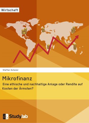 Buchcover Mikrofinanz. Eine ethische und nachhaltige Anlage oder Rendite auf Kosten der Ärmsten? | Steffen Scherer | EAN 9783946458418 | ISBN 3-946458-41-6 | ISBN 978-3-946458-41-8