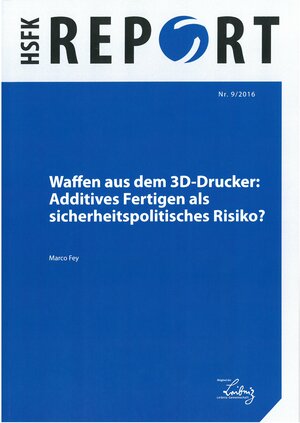 Buchcover Waffen aus dem 3D-Drucker: Additives Fertigen als sicherheitspolitisches Risiko? | Marco Fey | EAN 9783946459071 | ISBN 3-946459-07-2 | ISBN 978-3-946459-07-1