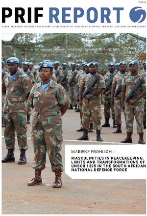 Buchcover Masculinities in Peacekeeping – Limits and Transformations of UNSCR 1325 in the South African National Defence Force | Marieke Fröhlich | EAN 9783946459507 | ISBN 3-946459-50-1 | ISBN 978-3-946459-50-7